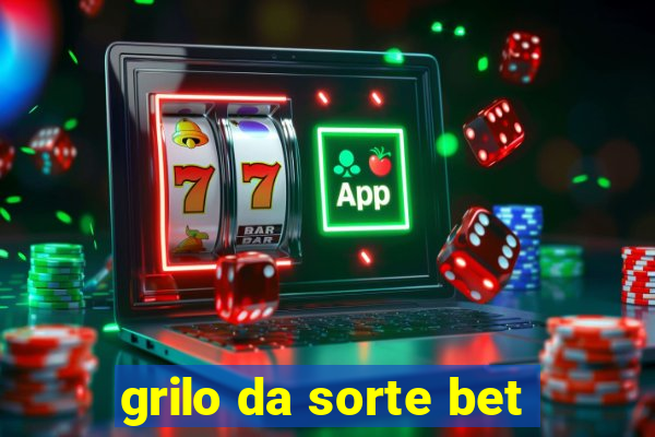 grilo da sorte bet